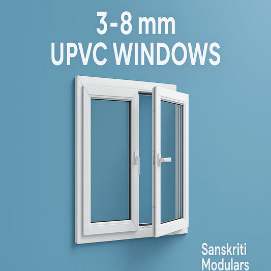 3-8 mm UPVC Windows – By Sanskriti Modulars